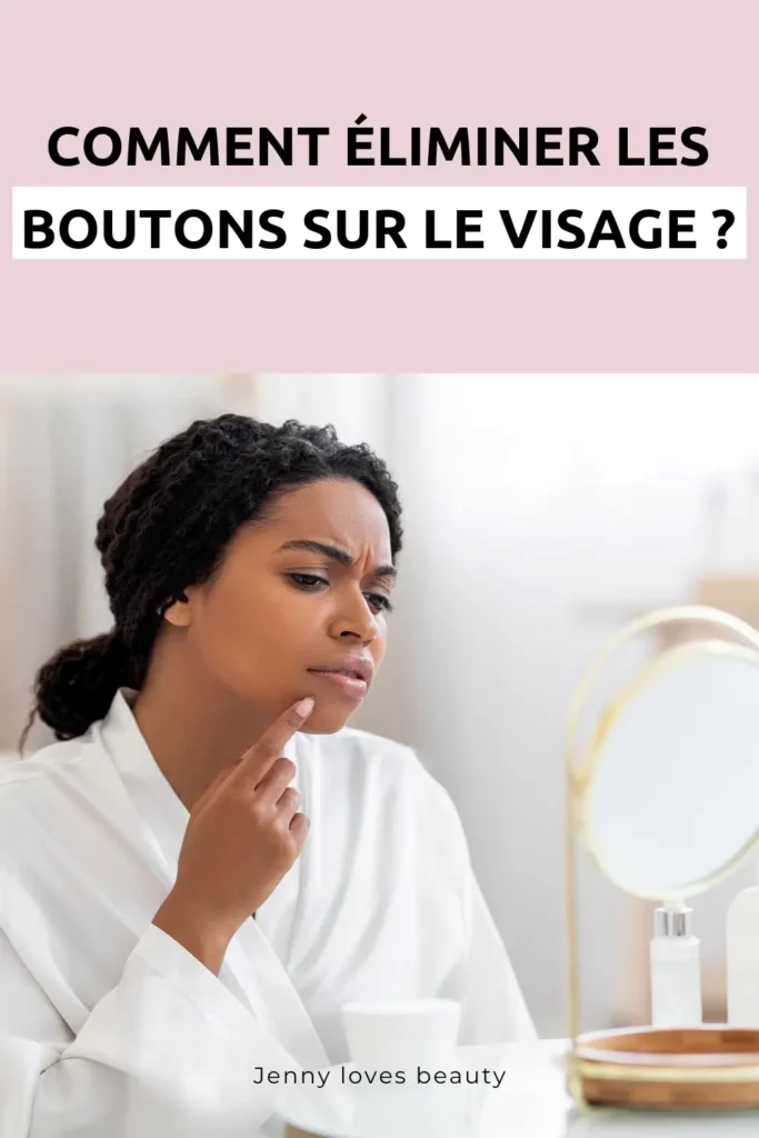 Comment éliminer les boutons sur le visage ?