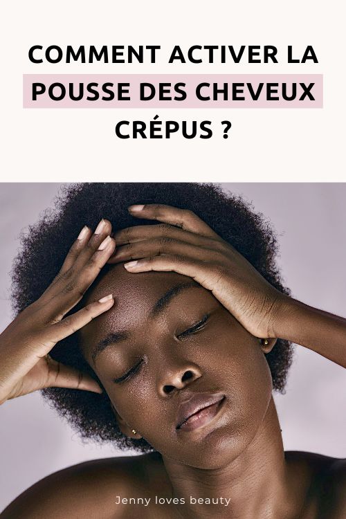 Comment activer la pousse des cheveux crépus ?